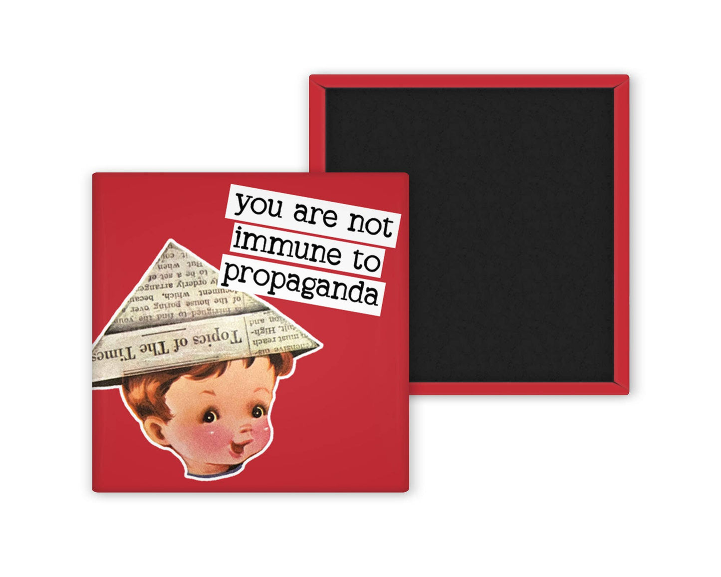 You Are Not Immune to Propaganda Magnet