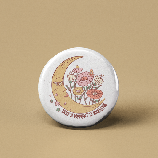 Take a Moment to Breath Moon Pinback Button