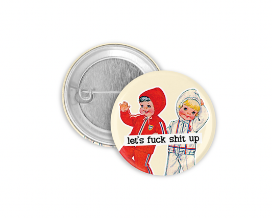 Let's F*ck Sit Up Pinback Button