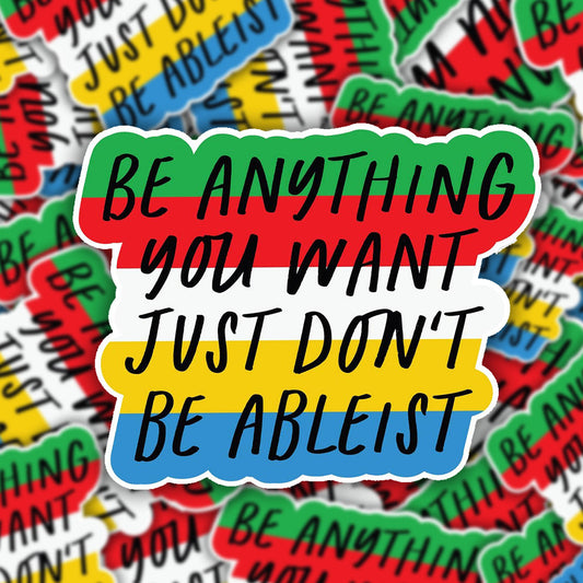 Don't be Ableist Sticker