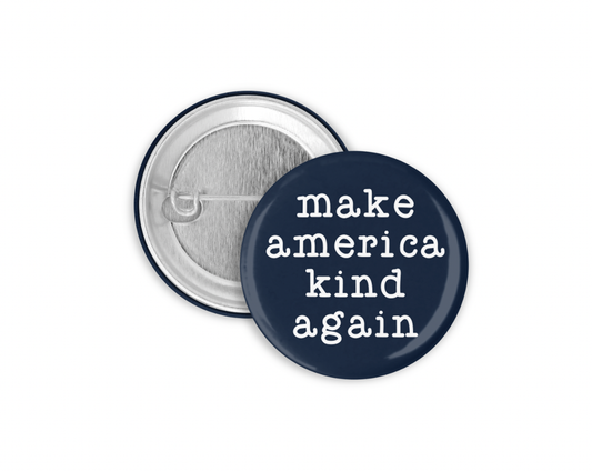 Make America Kind Again Pinback Button