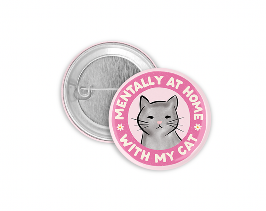 Mentally at Home with My Cat Pinback Button 