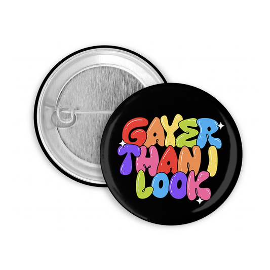 Gayer Than I Look Pinback Button