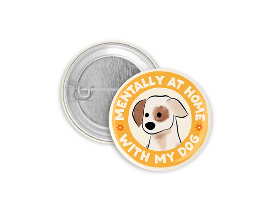 Mentally at Home with My Dog Pinback Button