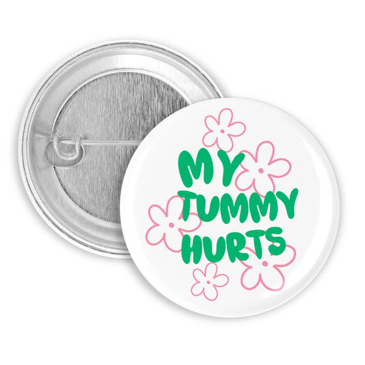 My Tummy Hurts Pinback Button