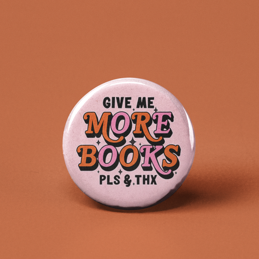 Give Me More Books Pinback Button