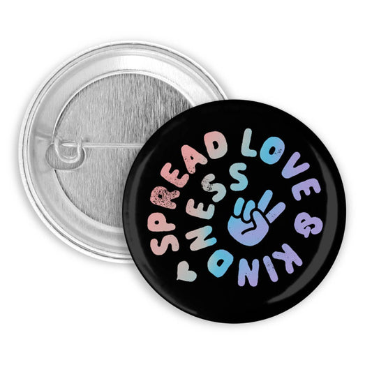 Spread Love and Kindness Pinback Button, Badge, Pin