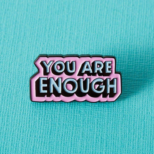 You Are Enough Enamel Pin