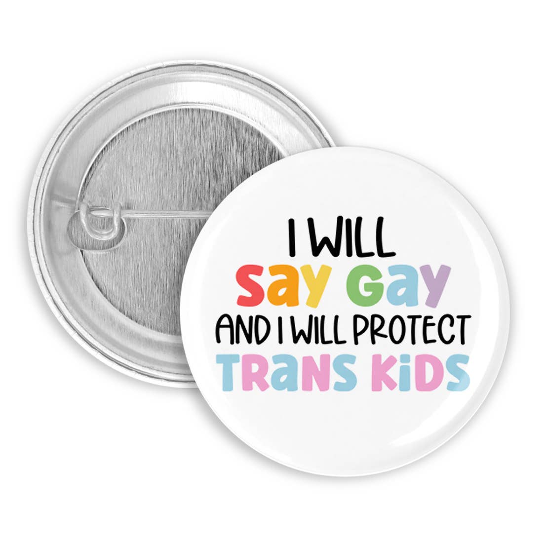 I Will Say Gay and Protect Trans Kids Pinback Button