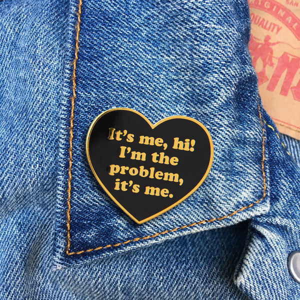 I'm the Problem Enamel Pin