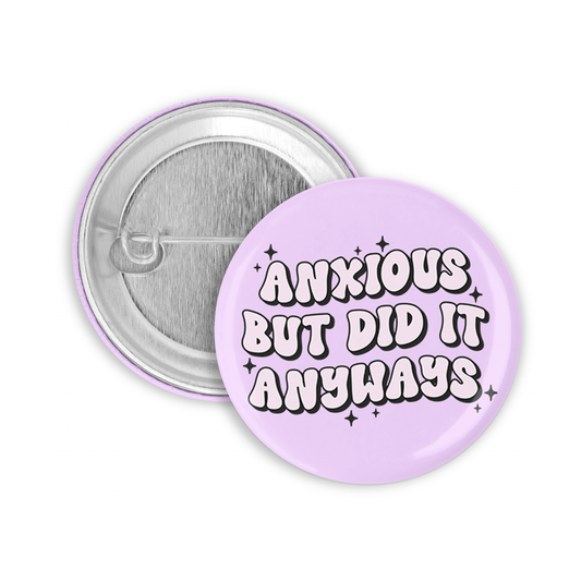 Anxious but did it Anyways Pinback Button