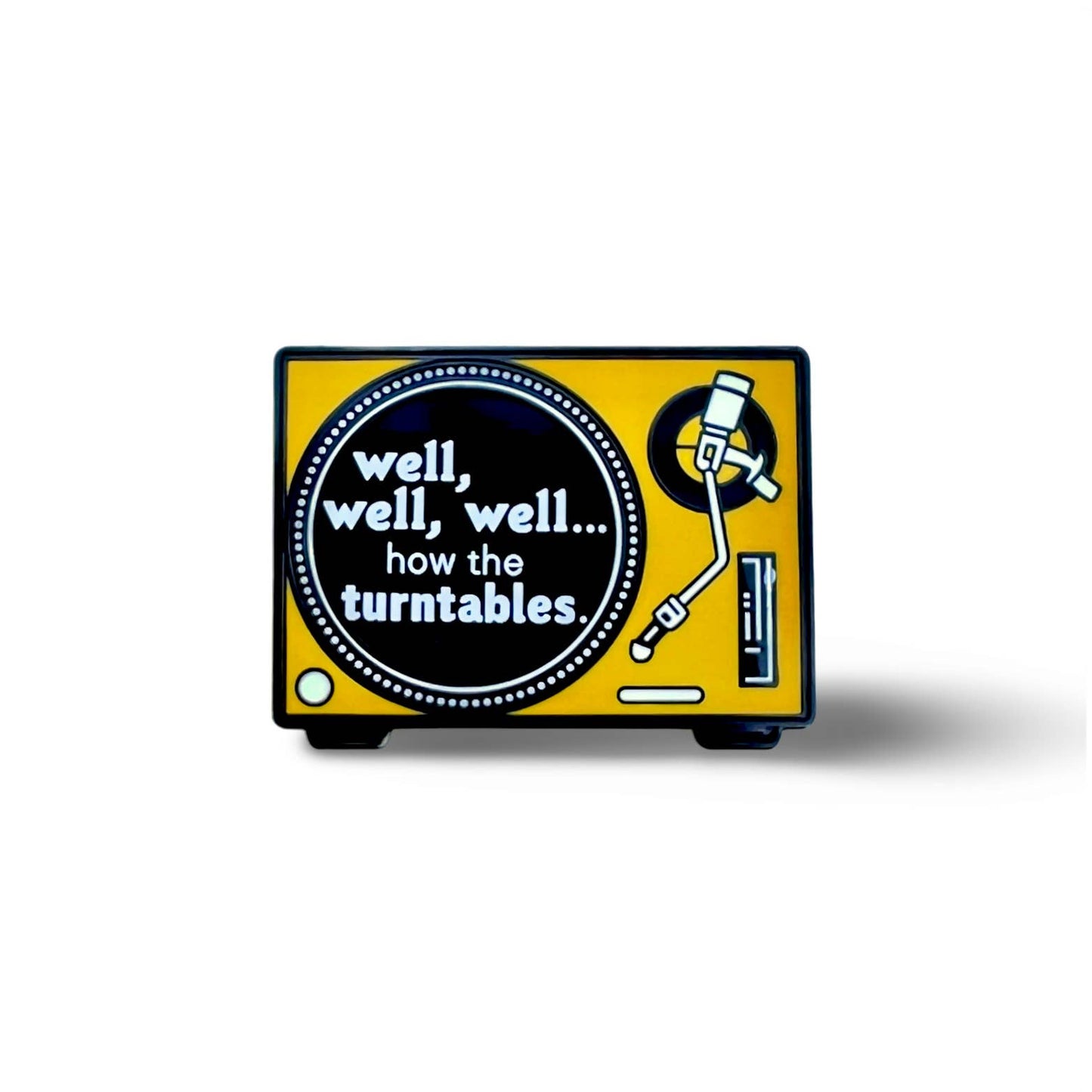 Well, Well, Well… How The Turntables (The Office) Enamel Pin