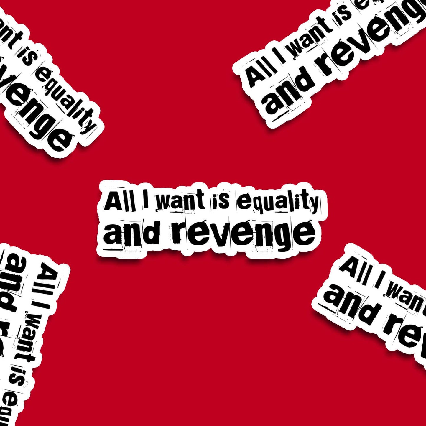 All I Want is Equality and Revenge Vinyl Sticker