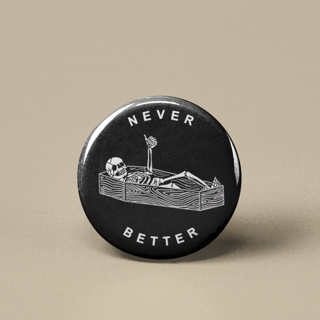 Never Better Skeleton Coffin Pinback Button