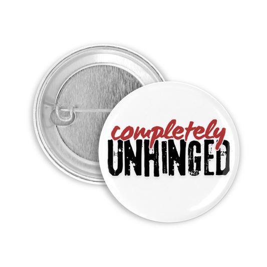 Completely Unhinged Pinback Button