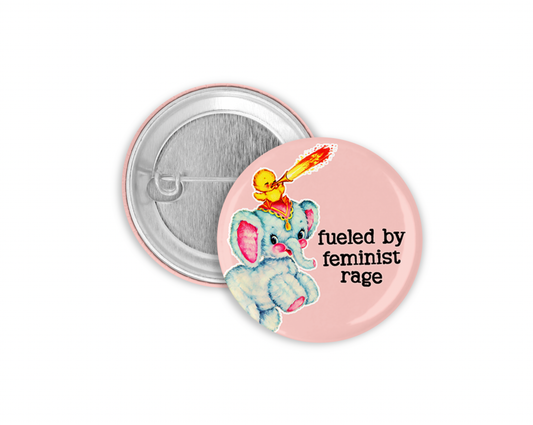 Fueled by Feminist Rage Pinback Button