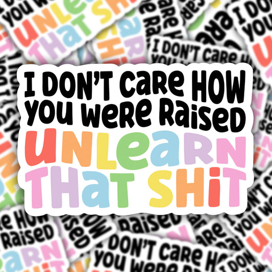 I Don't Care How You Were Raised Vinyl Sticker