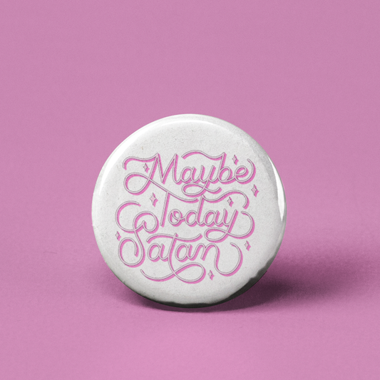 Maybe Today Satan Pinback Button