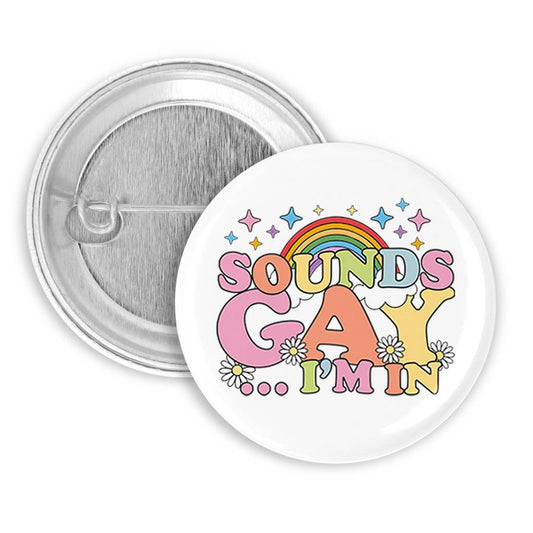 Sounds Gay... I'm in Pinback Button