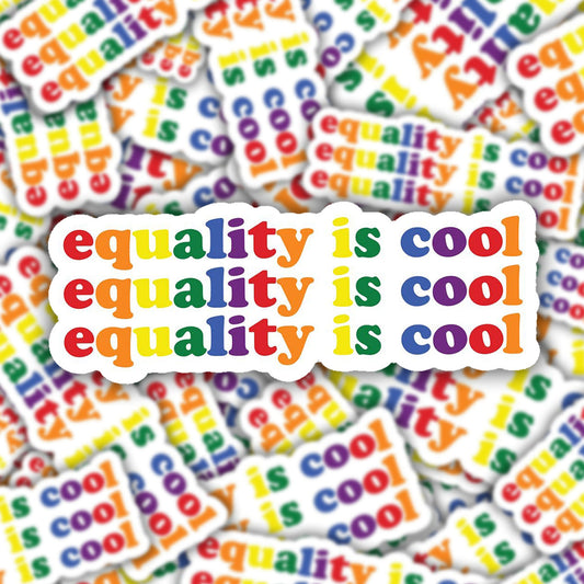 Equality is Cool Vinyl Sticker