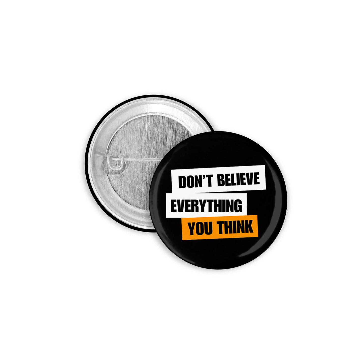 Don't Believe Everything You Think Pinback Button