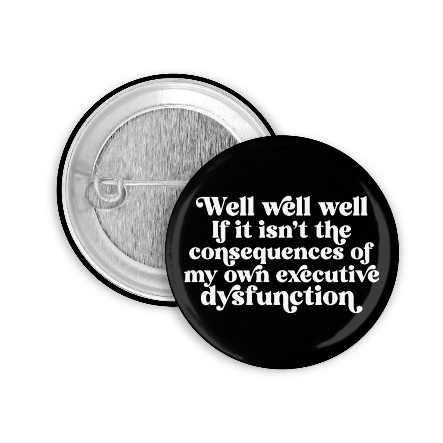 Well if it Isn't the Consequences Pinback Button