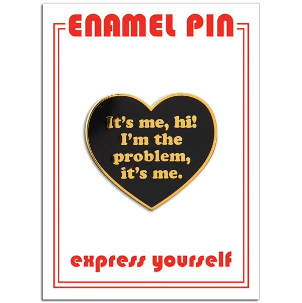 I'm the Problem Enamel Pin