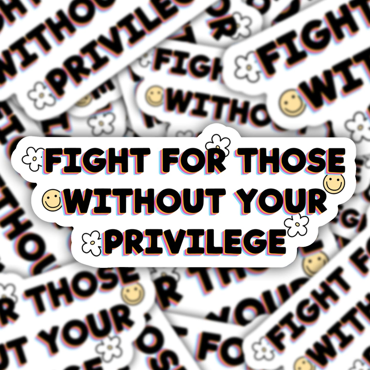 Fight for Those Without Your Privilege Vinyl Sticker