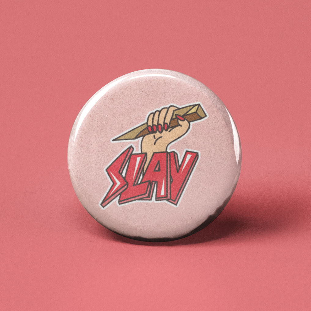 Slay Pinback Button