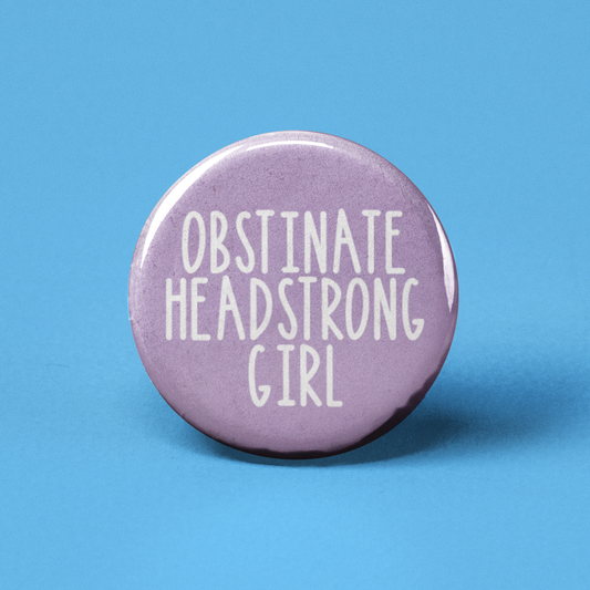 Obstinate Headstrong Girl Pinback Button