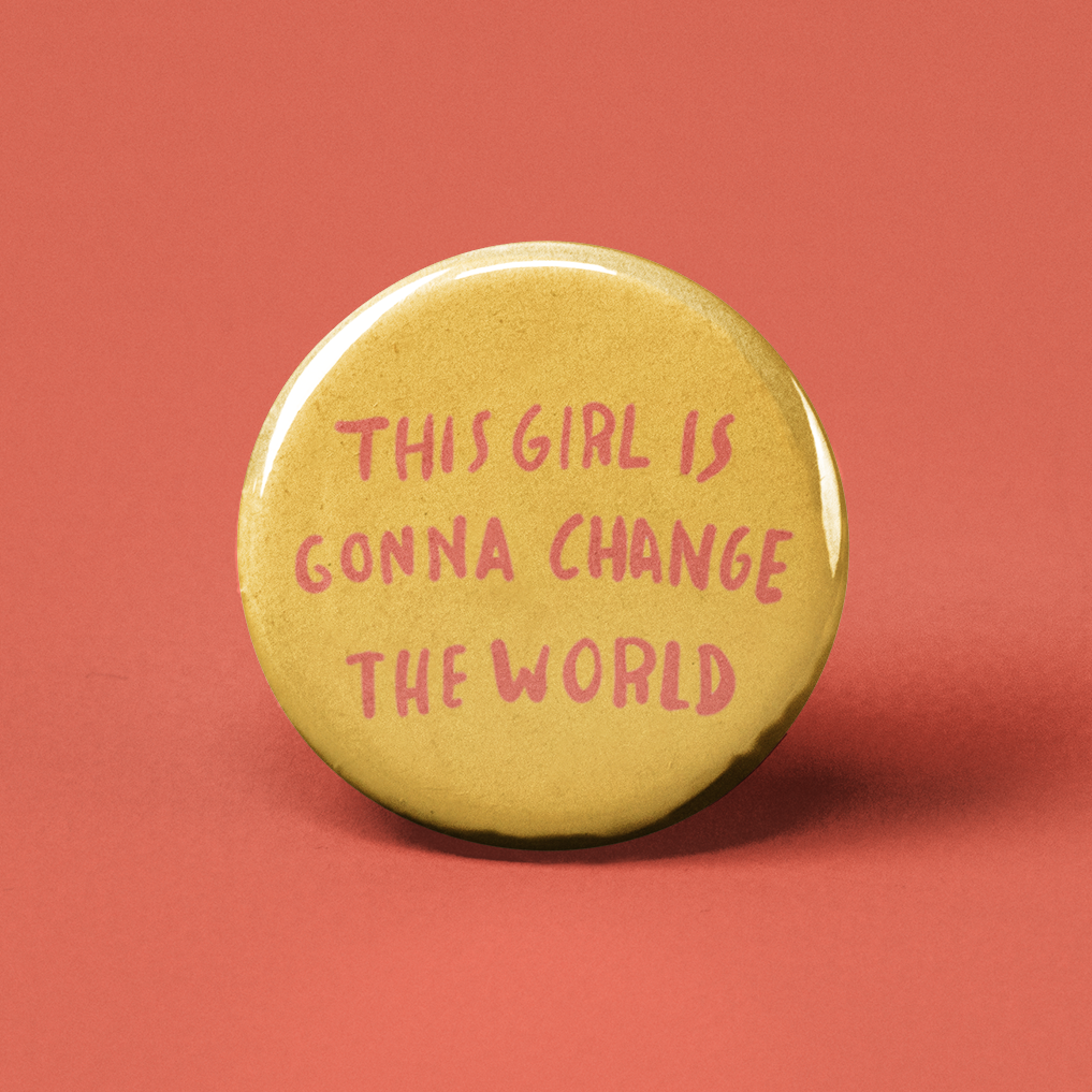 This Girl is Gonna Change the World Pinback Button