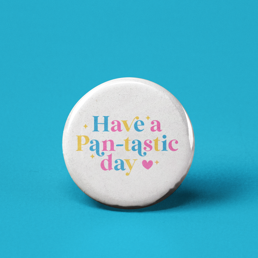 Have a Pan-tastic Day Pansexual Pinback Button