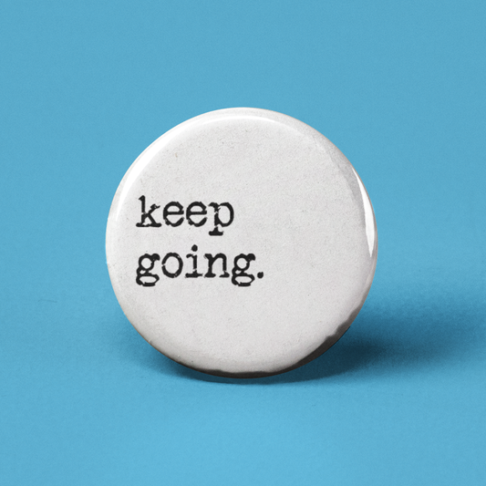 Keep Going Pinback Button