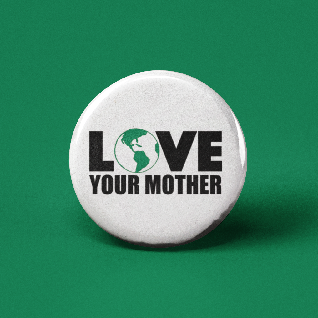 Love Your Mother Pinback Button