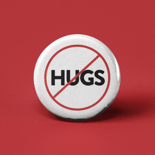 No Hugs Pinback Button