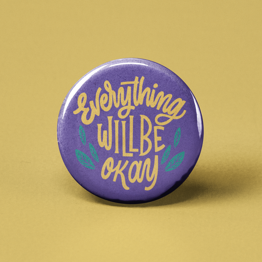 Everything Will Be Okay Pinback Button