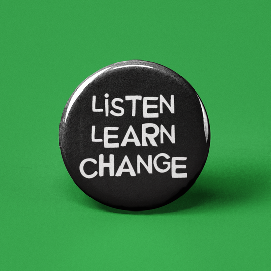 Listen Learn Change Pinback Button