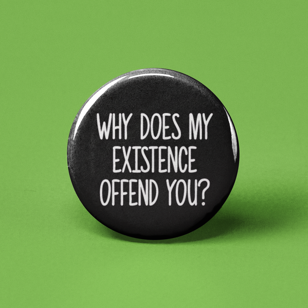 My Existence Pinback Button