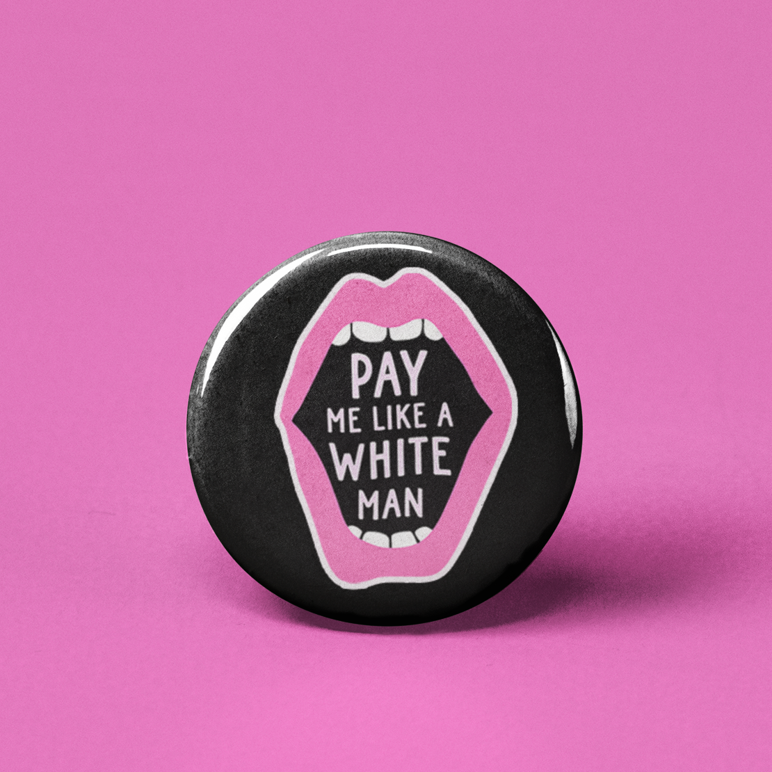 Pay Me Like a White Man Pinback Button