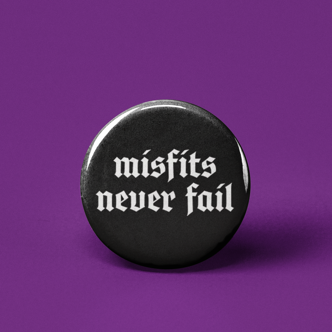 Misfits Never Fail Pinback Button