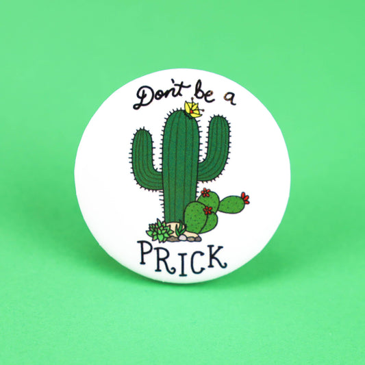 Don't Be A Prick Cactus Pinback Button