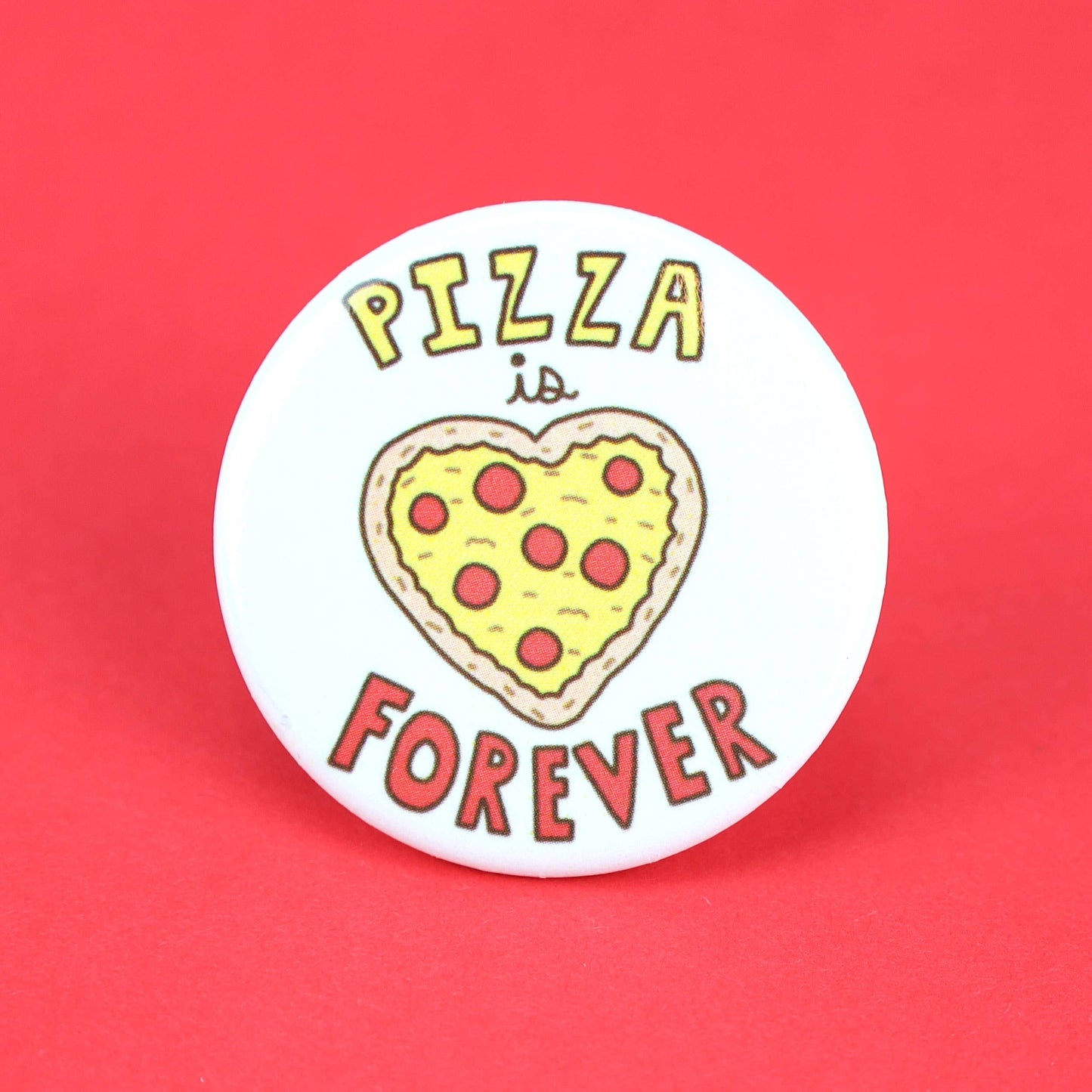 Pizza Is Forever Pinback Button