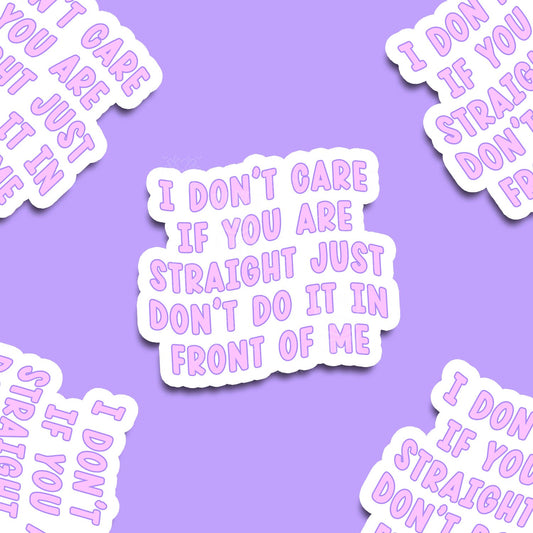 I Don't Care if You Are Straight Vinyl Sticker