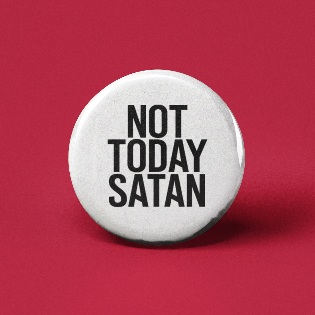 Not Today Satan Pinback Button