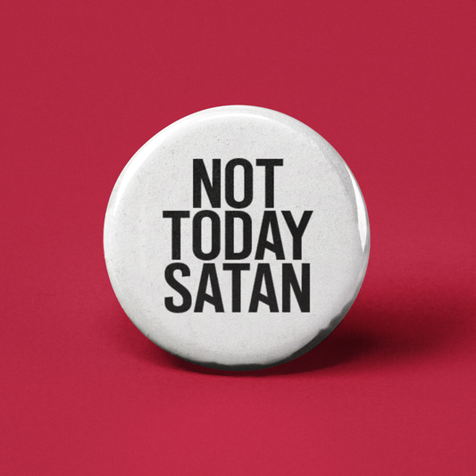 Not Today Satan Pinback Button