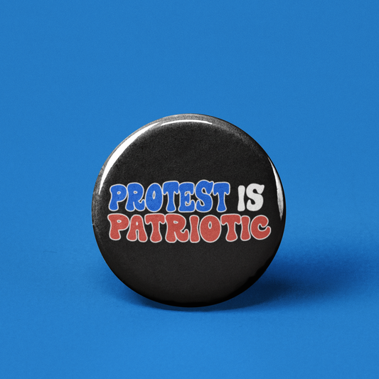 Protest is Patriotic Pinback Button