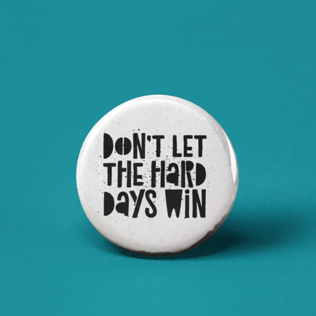 Don't Let the Hard Days Win Pinback Button