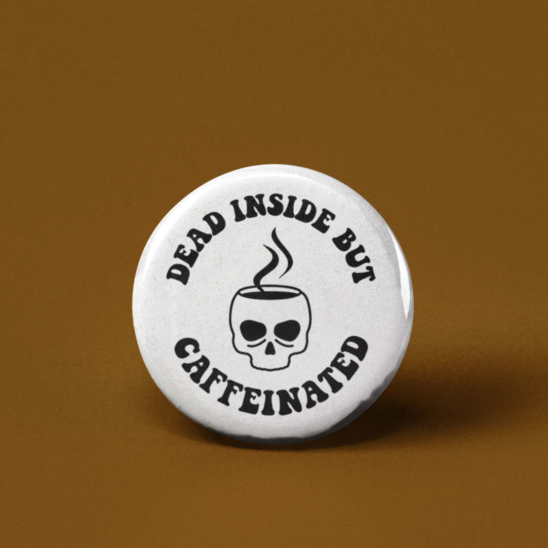 Dead Inside but Caffeinated Pinback Button