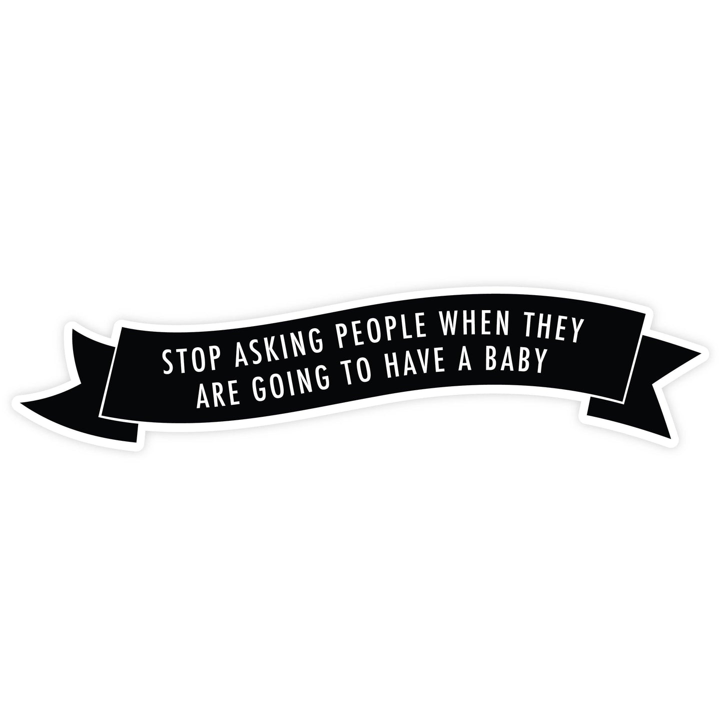 Stop Asking People Sticker