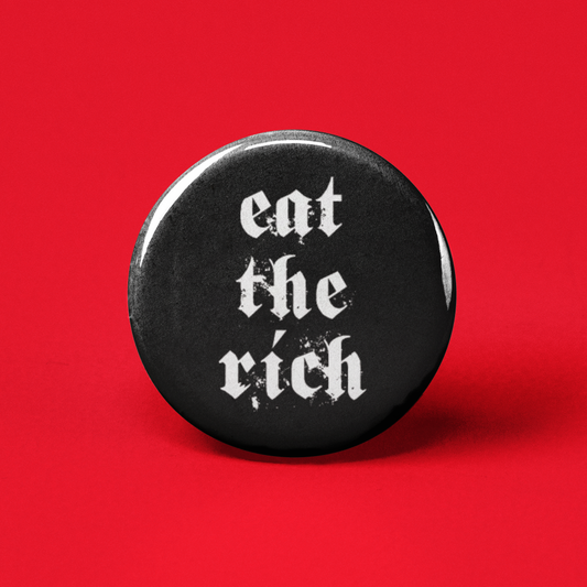 Eat the Rich Pinback Button